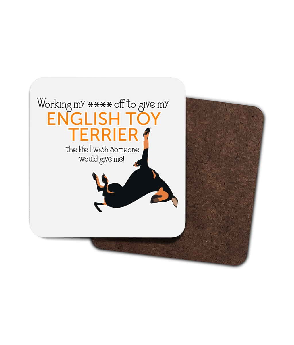 Single English Toy Terrier Working My ****s Off! Coaster