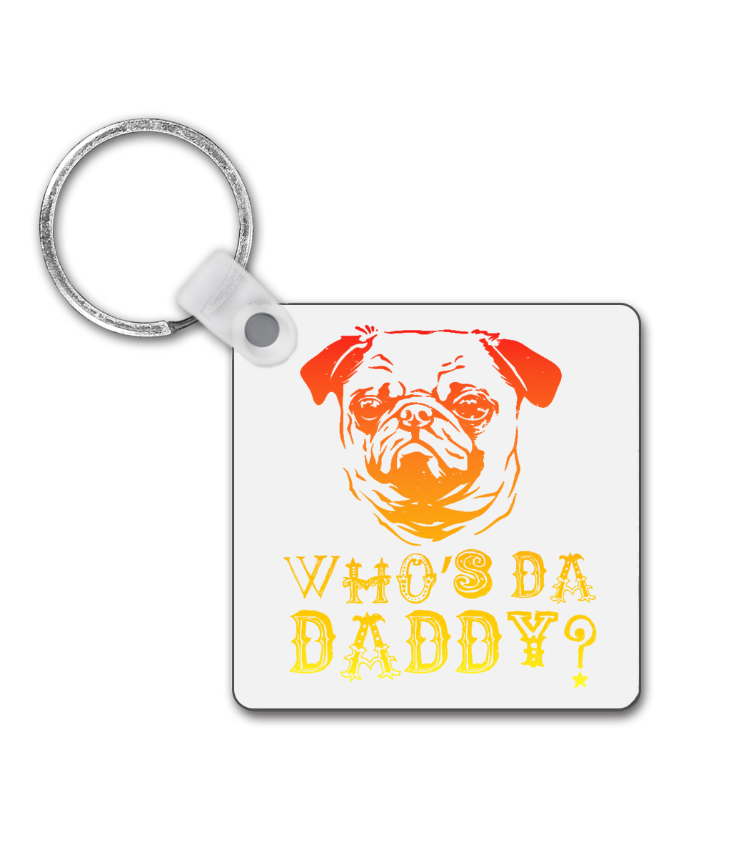 Pug 'Who's Da Daddy' Square Keyring