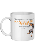 Load image into Gallery viewer, Manchester Terrier Mug - Working my **** off
